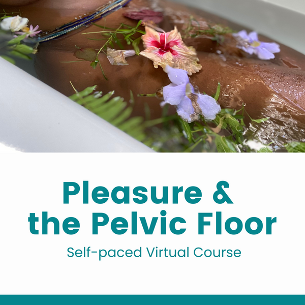 Pleasure & the Pelvic Floor
